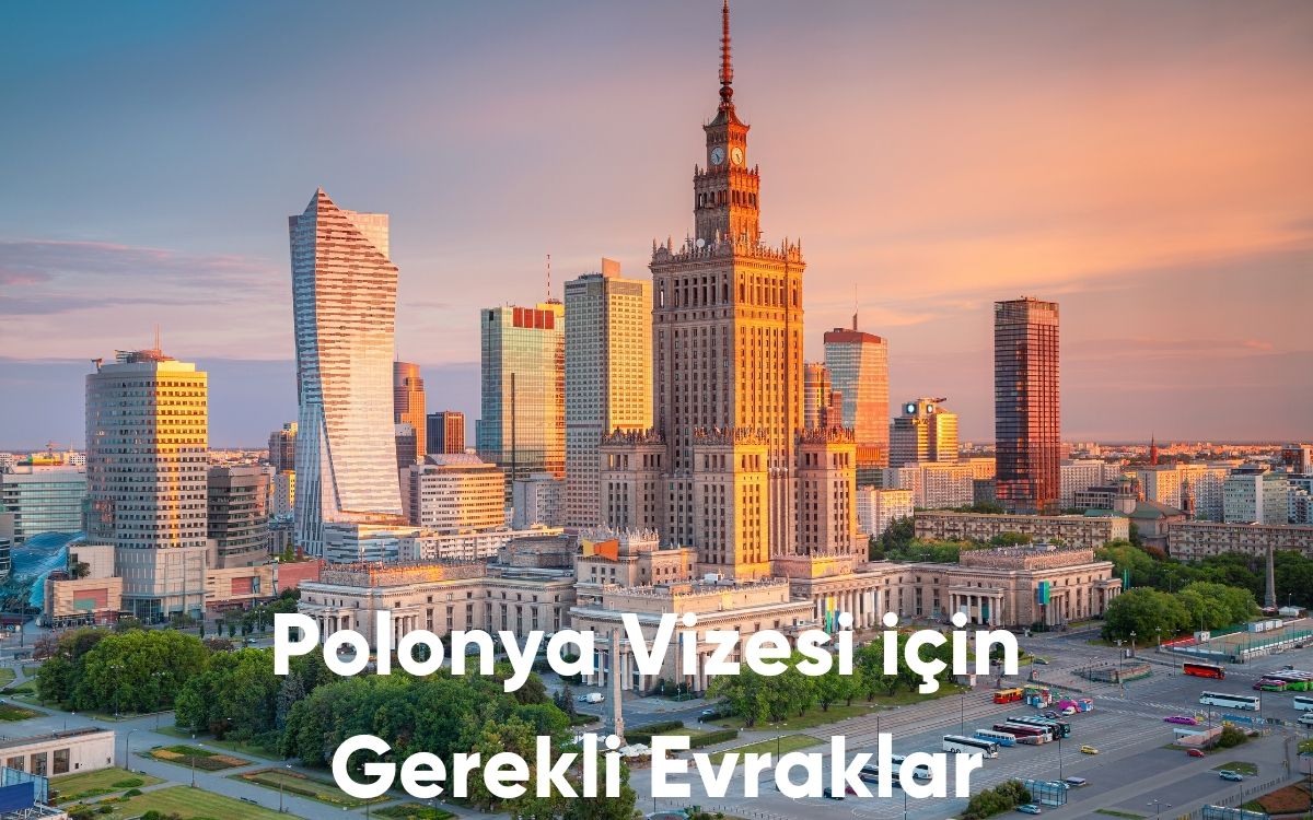 Polonya Vizesi için Gerekli Evraklar