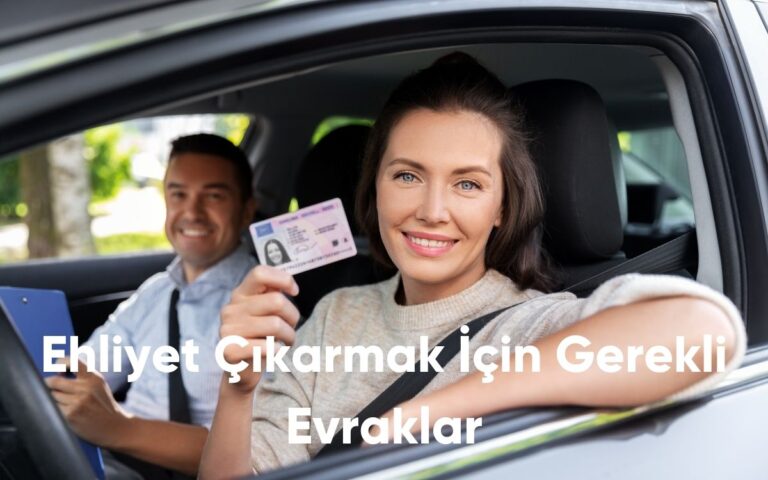 Ehliyet Çıkarmak İçin Gerekli Evraklar