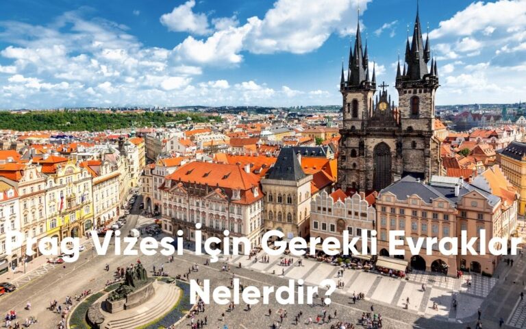 Prag Vizesi İçin Gerekli Evraklar Nelerdir?